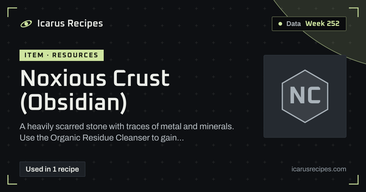 Noxious Crust (Obsidian): Uses & Stats · Icarus Recipes